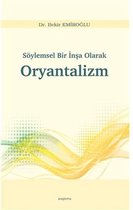 Söylemsel Bir İnşa Olarak Oryantalizm