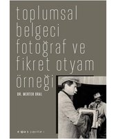 Toplumsal Belgeci Fotoğraf ve Fikret Otyam Örneği