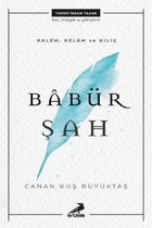 Kalem,Kelam ve Kılıç Babür Şah