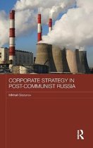 Corporate Strategy in Post-Communist Russia