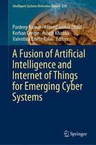 A Fusion of Artificial Intelligence and Internet of Things for Emerging Cyber Systems