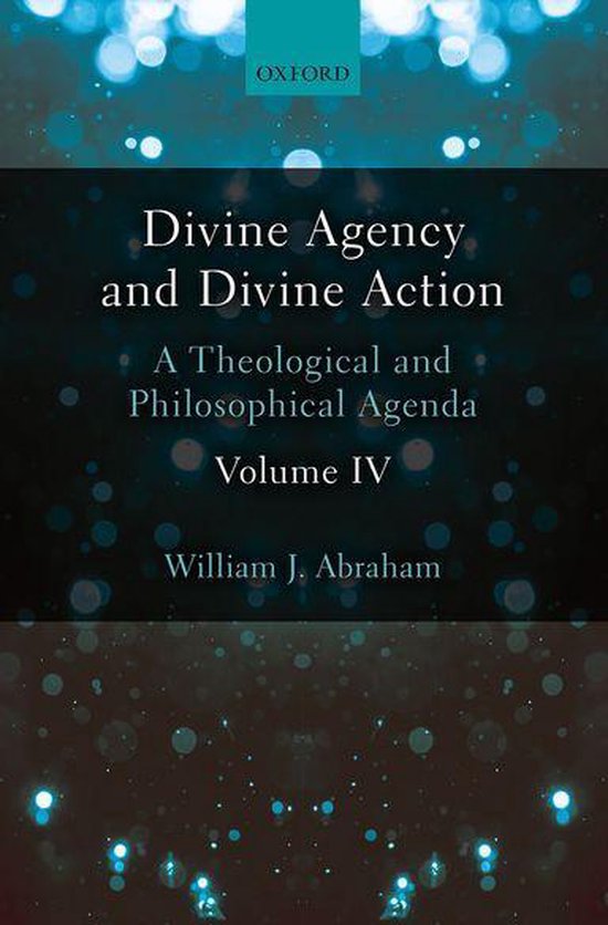 Divine Agency and Divine Action, Volume IV