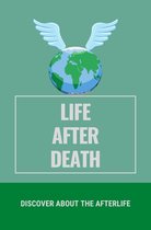 Omslag Life After Death: Discover About The Afterlife