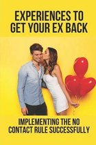 Experiences To Get Your Ex Back: Implementing The No Contact Rule Successfully