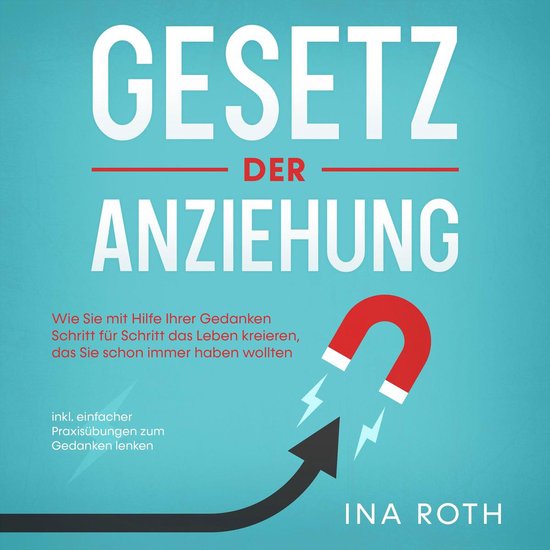 Gesetz der Anziehung: Wie Sie mit Hilfe Ihrer Gedanken Schri ... - cover
