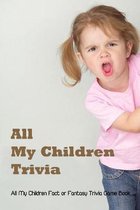 All My Children Trivia: All My Children Fact or Fantasy Trivia Game Book