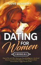 Dating for Woman (3 Books in 1): How to Flirt with Men, Boost your Sexual Intelligence + the Art of Seduction and Sexual Intelligence + Flirting