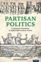 Partisan Politics: Looking for Consensus in Eighteenth-Century Towns