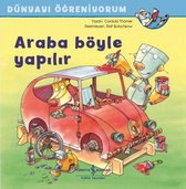 Araba Böyle Yapılır   Dünyayı Öğreniyorum