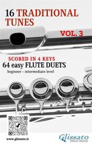 16 Traditional Tunes - easy flute duets 3 - 16 Traditional Tunes - 64 easy flute duets (VOL.3)