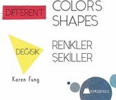 Değişik Renkler Değişik Şekiller-Different Colors Different Shapes