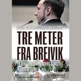 Tre meter fra Breivik - en beretning fra Nordens største terrorretsag