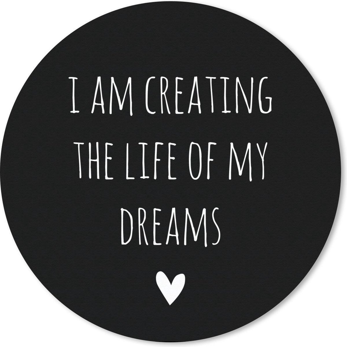 Muismat rond 40x40 cm - Mousepad Engelse quote "I am creating the life of my dreams" tegen een zwarte achtergrond - Ronde muismatten