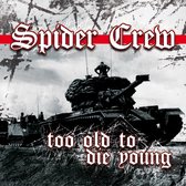 Spider Crew - Too Old To Die Young (CD)