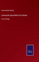 Lateinische Sprachlehre für Schulen