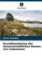 Grundkenntnisse der wissenschaftlichen Namen von Lebewesen