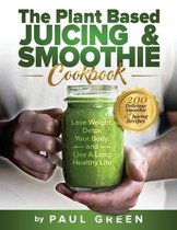 The Plant-Based Vegan Lifestyle-The Plant Based Juicing And Smoothie Cookbook