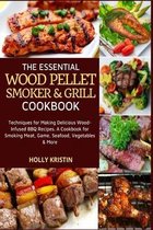 The Essential Wood Pellet Smoker and Grill Cookbook