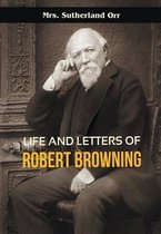 Life and Letters of Robert Browning