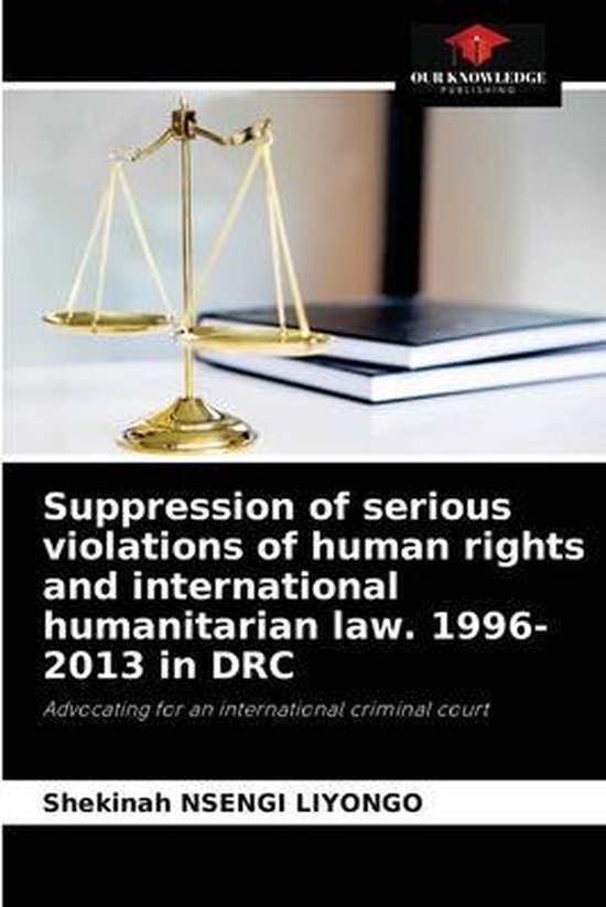 Suppression of serious violations of human rights and international humanitarian law. 1996-2013 in DRC