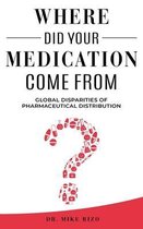 Where Did Your Medication Come From?