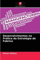 Desenvolvimentos na Prática da Estratégia de Fabrico