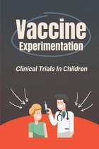 Vaccine Experimentation: Clinical Trials In Children