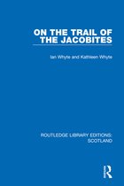Routledge Library Editions: Scotland - On the Trail of the Jacobites