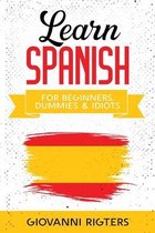 Learn Spanish for Beginners, Dummies & Idiots
