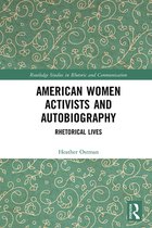 Routledge Studies in Rhetoric and Communication - American Women Activists and Autobiography