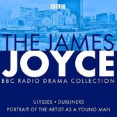 The James Joyce BBC Radio Collection: Ulysses, a Portrait of the Artist as a Young Man & Dubliners