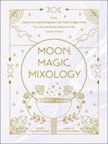 Moon Magic, Spells, & Rituals Series - Moon, Magic, Mixology