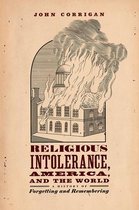 Religious Intolerance, America, and the World – A History of Forgetting and Remembering