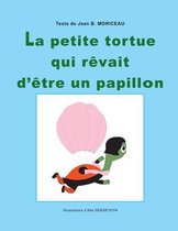 La petite tortue qui revait d'etre un papillon