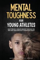 Mental Toughness for Young Athletes- Mental Toughness For Young Athletes