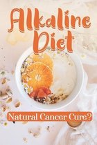 Alkaline Diet: Natural Cancer Cure?