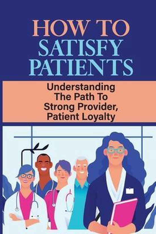 How To Satisfy Patients - cover
