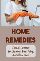 Home Remedies: Natural Remedies For Cleaning, Pain Relief, And Other Needs