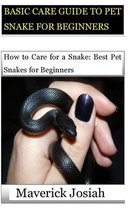 Basic Care Guide to Pet Snake for Beginners: How to Care for a Snake