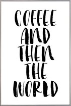 JUNIQE - Poster met kunststof lijst Coffee And Then The World -20x30