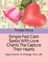 Simple Fast Cash Spells With Love Chants The Capture Their Hearts