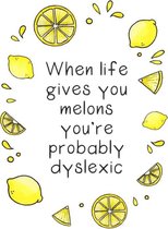 When life gives you melons  - Poster A3 - Decoratie - Interieur - Grappige teksten - Engels - Motivatie - Wijsheden