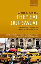 Critical Frontiers of Theory, Research, and Policy in International Development Studies- They Eat Our Sweat