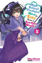 High School Prodigies Have It Easy Even in Another World! (light novel) 5 - High School Prodigies Have It Easy Even in Another World!, Vol. 5 (light novel)