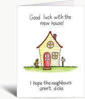 Hope your neighbours aren't dicks - Verhuiskaart - Wenskaart met envelop - Verhuizing - Engels - Grappig