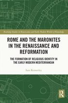 Routledge Studies in Renaissance and Early Modern Worlds of Knowledge - Rome and the Maronites in the Renaissance and Reformation