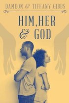 Him, Her & God