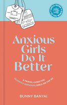 Girls Guide to the World- Anxious Girls Do It Better