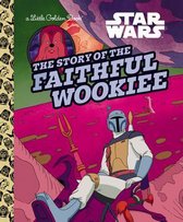 Little Golden Book-The Story of the Faithful Wookiee (Star Wars)