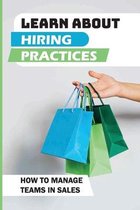 Learn About Hiring Practices: How To Manage Teams In Sales